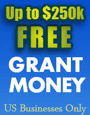 Free Grant Money US Businesses up to 250,000